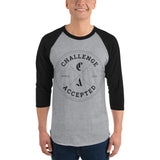 #CHALLENGEACCEPTED 3/4 sleeve raglan shirt